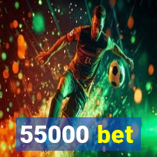 55000 bet